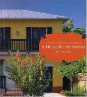 book cover of A house for my mother : architects build for their families by Beth Dunlop