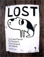 book cover of Lost : lost and found pet posters from around the world by Ian Philips