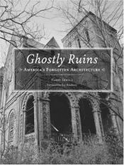 book cover of Ghostly Ruins: America's Forgotten Architecture by Harry Skrdla