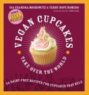 book cover of Vegan Cupcakes Take Over the World by Isa Chandra Moskowitz