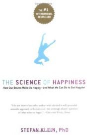 book cover of The Science of Happiness: How Our Brains Make Us Happy-and What We Can Do to Get Happier by Stefan Klein