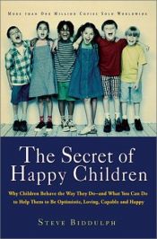 book cover of The Secret of Happy Children by Steve Biddulph