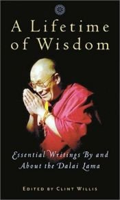 book cover of A Lifetime of Wisdom: Essential Writings by and About the Dalai Lama by Далай-лама