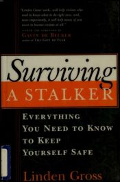 book cover of Surviving a Stalker: Everything You Need to Know to Keep Yourself Safe by Linden Gross