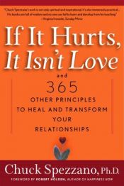 book cover of If It Hurts, It Isn't Love: And 365 Other Principles to Heal and Transform Your Relationships by Robert Holden