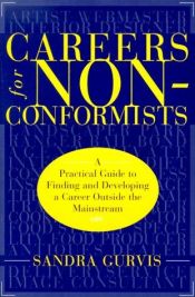 book cover of Careers for Nonconformists: A Practical Guide to Finding and Developing a Career Outside the Mainstream by Sandra Gurvis
