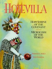 book cover of Hotevilla: Hopi Shrine of the Covenan: Microcosm of the World by Thomas E. Mails