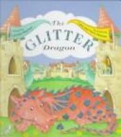 book cover of The glitter dragon by Caroline Repchuk