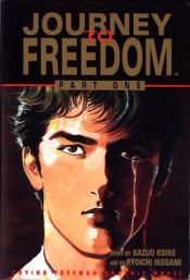 book cover of Journey to Freedom, Volume 1: Crying Freeman by Kazuo Koike