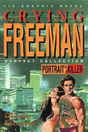 book cover of Crying Freeman: v. 1 (Crying Freeman (Dark Horse)) by Kazuo Koike