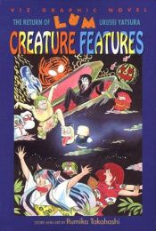 book cover of The Return Of Lum * Urusei Yatsura: Volume 6: Creature Features (The Return of Lum Urusei Yatsura) (Vol 6) by Rumiko Takahashi
