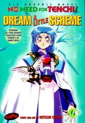 book cover of No Need For Tenchi!, Volume 6: Dream A Little Scheme (No Need For Tenchi!) by Hitoshi Okuda