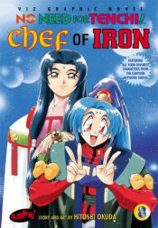 book cover of No Need for Tenchi! Vol. 8: Chef of Iron by Hitoshi Okuda