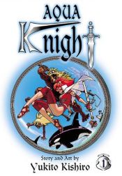 book cover of Aqua Knight, Vol. 1 by Yukito Kishiro
