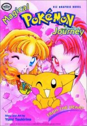 book cover of Magical Pokemon Journey, Volume 7: From The Heart (Magical Pokémon Journey) by Yumi Tsukirino