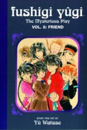 book cover of Fushigi Yugi: The Mysterious Play - Volume 08 : Friend by Yû Watase