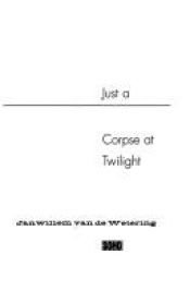 book cover of Just a corpse at twilight by Janwillem van de Wetering