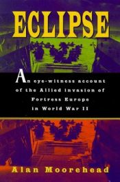 book cover of Eclipse: An Eyewitness Account of the Allied Invasion of Europe by Alan Moorehead
