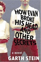 book cover of How Evan broke his head and other secrets by Garth Stein