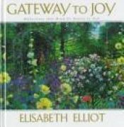 book cover of Gateway to Joy: Reflections That Draw Us Nearer to God by Elisabeth Elliot