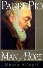 book cover of Padre Pio : a man of hope by Renzo Allegri