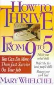book cover of How to Thrive from 9 to 5: You Can Do More Than Just Survive on Your Job by Mary Whelchel