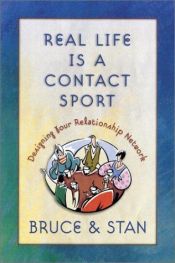 book cover of Real Life Is A Contact Sport: Designing Your Relationship Network by Bruce Bickel