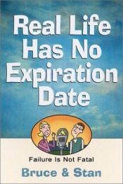 book cover of Real life has no expiration date by Bruce Bickel