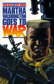 book cover of Martha Washington Vol. 2: Martha Washington Goes to War by Frank Miller