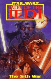 book cover of Star Wars; Tales of the Jedi:The Sith War (Star Wars: Tales of the Jedi) by Kevin J. Anderson