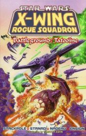 book cover of Battleground: Tatooine (Star Wars: X-Wing Rogue Squadron, Volume 3) by Michael A. Stackpole