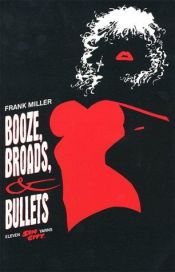 book cover of Sin City: Booze, Broads, & Bullets by Frank Miller