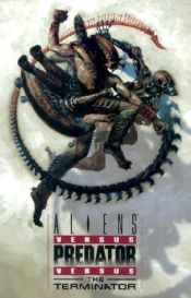book cover of Aliens vs. Predator vs. Terminator by Mark Schultz