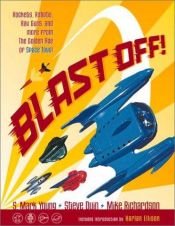 book cover of Blast Off! Rockets, Robots, Ray Guns, and Rarities from the Golden Age of Space Toys by S. Mark Young