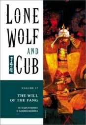 book cover of Lone Wolf and Cub Vol.17: The Will of the Fang by Kazuo Koike