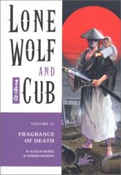 book cover of Lone Wolf and Cub Vol.21: Frageance of Death by Kazuo Koike