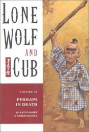 book cover of Lone Wolf and Cub: Perhaps in Death v. 2 (Lone Wolf and Cub (Dark Horse)) by Kazuo Koike