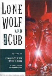 book cover of Lone Wolf and Cub Volume 26. Struggle in the Dark by Kazuo Koike