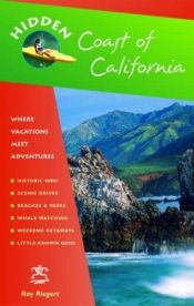book cover of Hidden Coast of California: Including San Diego, Los Angeles, Santa Barbara, Monterey, San Francisco, and Mendocino by Ray Riegert