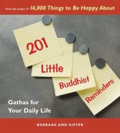book cover of 201 Little Buddhist Reminders: Gathas for Your Daily Life by Barbara Ann Kipfer