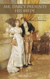 book cover of Mr. Darcy Presents His Bride : A Sequel to Jane Austen's Pride and Prejudice by Helen Halstead