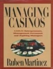 book cover of Managing Casinos: A Guide for Entrepreneurs, Management Personnel and Aspiring Managers by Ruben Martinez