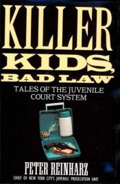 book cover of Killer Kids, Bad Law: Tales of the Juvenile Court System by Peter Reinharz