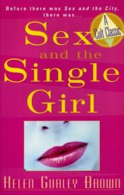 book cover of Sex and the Single Girl by هلن گورلی براون