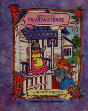 book cover of Lets Go to Grandmas House (Bunny Bunch) by Sunny Griffin