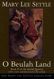 book cover of O Beulah land by Mary Lee Settle