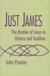 book cover of Just James: The Brother of Jesus in History and Tradition (Studies on Personalities of the New Testament) by John Painter