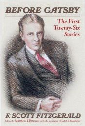 book cover of Before Gatsby: The First Twenty-Six Stories by F. Scott Fitzgerald
