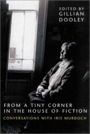 book cover of From a Tiny Corner in the House of Fiction: Conversations With Iris Murdoch by Iris Murdoch