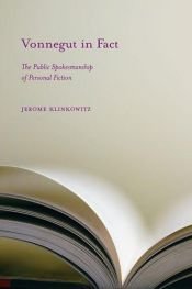 book cover of Vonnegut in Fact: The Public Spokesmanship of Personal Fiction by Jerome Klinkowitz